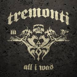 Tremonti : All I Was